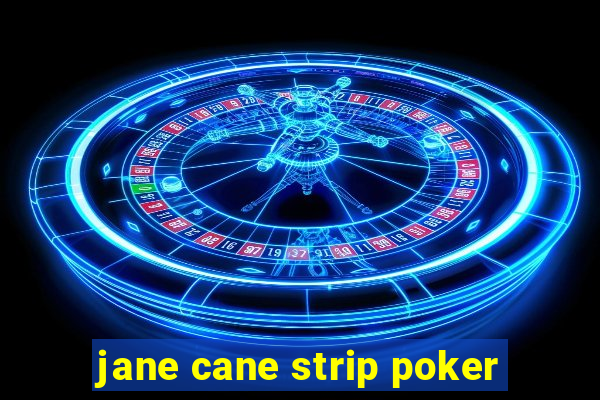 jane cane strip poker